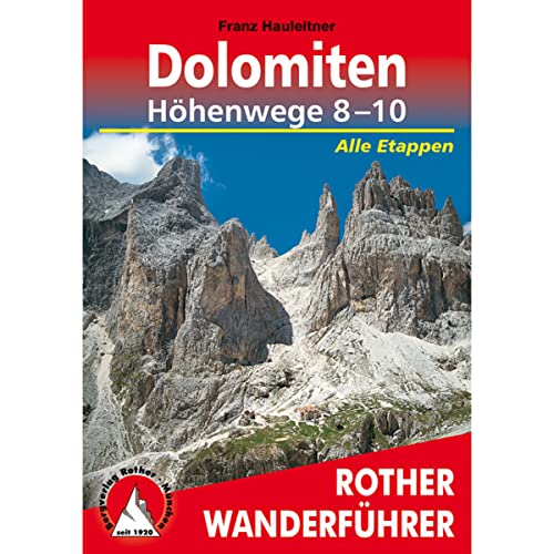 Dolomiten Höhenwege 8-10: Die großen Dolomiten-Weitwanderwege 8-10. Alle Etappen. Mit GPS-Tracks (Rother Wanderführer)
