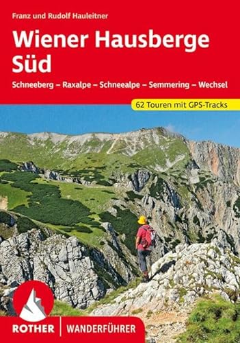 Wiener Hausberge Süd: Schneeberg - Raxalpe - Schneealpe - Semmering - Wechsel. 62 Touren. Mit GPS-Tracks (Rother Wanderführer)