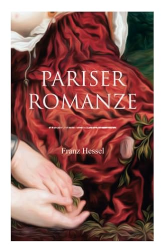 Pariser Romanze: Glücksgeschichte aus unheilvoller Zeit (Historischer Liebesroman)