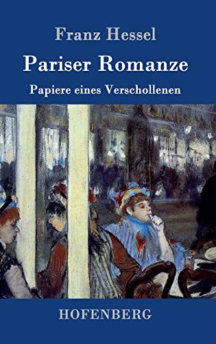 Pariser Romanze: Papiere eines Verschollenen von Hofenberg