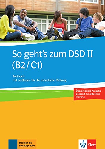 So geht’s zum DSD II (B2/C1) Neue Ausgabe: Testbuch mit Leitfaden für die mündliche Prüfung von Klett