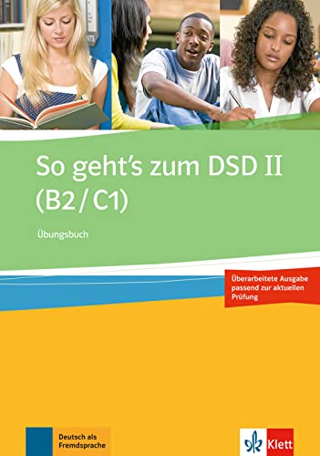 So geht’s zum DSD II (B2/C1) Neue Ausgabe: Übungsbuch von Klett Sprachen GmbH