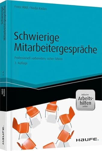 Schwierige Mitarbeitergespräche - inkl. Arbeitshilfen online: Professionell vorbereiten, sicher führen (Haufe Fachbuch)