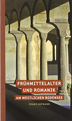 Frühmittelalter und Romanik am westlichen Bodensee (Hegau-Bibliothek) von Greuter, Michael