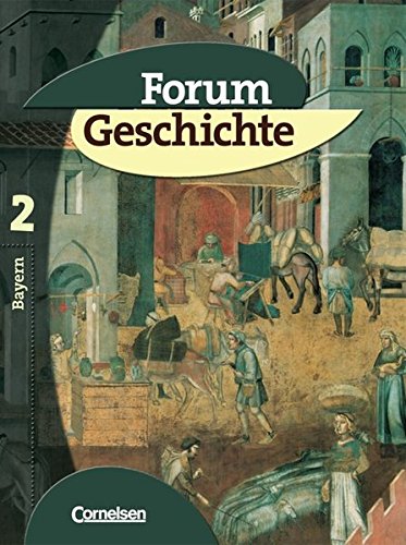 Forum Geschichte - Bayern: Band 2: 7. Jahrgangsstufe - Vom Mittelalter bis zum Absolutismus: Schülerbuch von Cornelsen Verlag GmbH