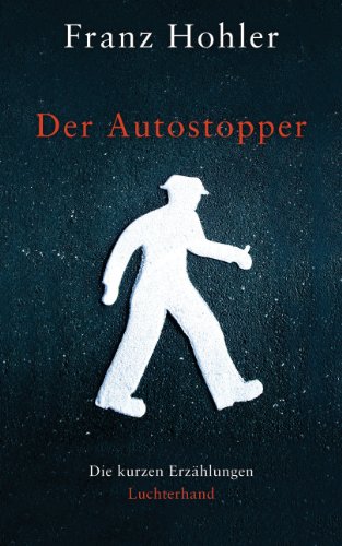 Der Autostopper: Die kurzen Erzählungen Der Autostopper: Die kurzen Erzählungen von Luchterhand Literaturvlg.