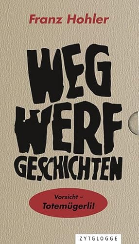 Wegwerfgeschichten: Vorsicht – Totemügerli!: Vorsicht - mit Totemügerli!