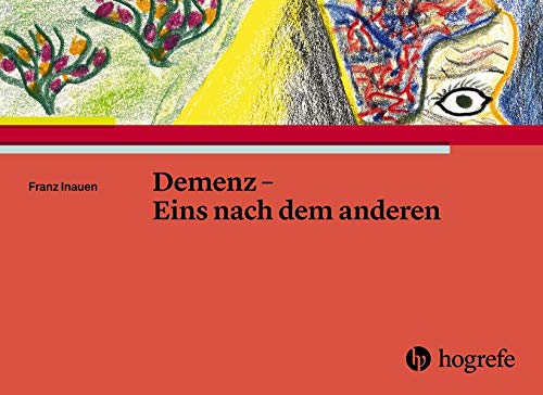 Demenz – Eins nach dem anderen: Texte und Zeichnungen eines Menschen mit Demenz von Hogrefe (vorm. Verlag Hans Huber )