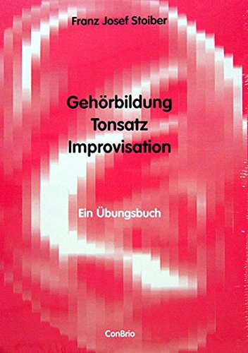 Gehörbildung, Tonsatz, Improvisation: Ein Übungsbuch