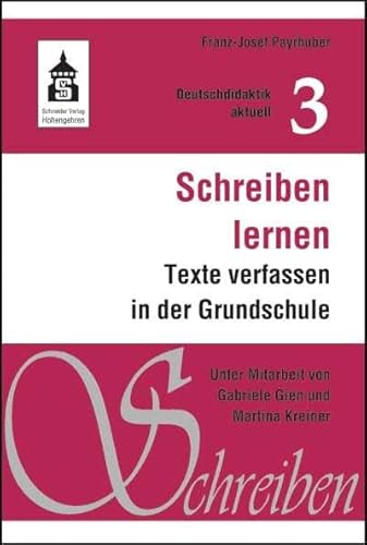 Schreiben lernen: Texte verfassen in der Grundschule (Deutschdidaktik aktuell)