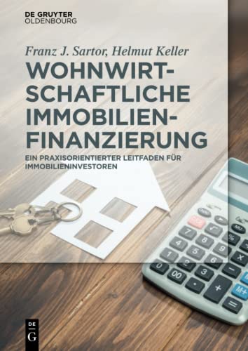 Wohnwirtschaftliche Immobilienfinanzierung: Praxisleitfaden für Immobilieninvestoren (De Gruyter Studium)