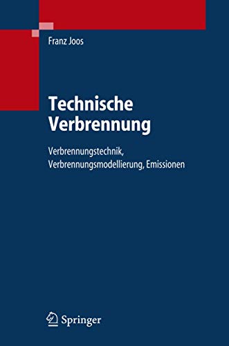 Technische Verbrennung: Verbrennungstechnik, Verbrennungsmodellierung, Emissionen von Springer