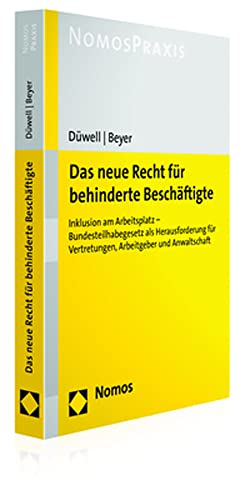 Das neue Recht für behinderte Beschäftigte: Inklusion am Arbeitsplatz - Bundesteilhabegesetz als Herausforderung für Vertretungen, Arbeitgeber und Anwaltschaft von Nomos Verlagsges.MBH + Co