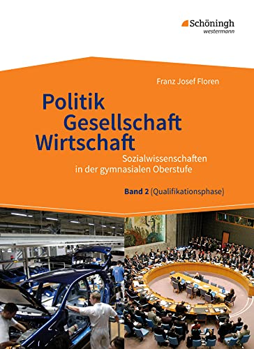 Sozialwissenschaften in der gymnasialen Oberstufe: Politik - Gesellschaft - Wirtschaft, Band 2 Neubearbeitung 2015 für Sozialwissenschaften in der ... Qualifikationsphase der gymnasialen Oberstufe von Westermann Bildungsmedien Verlag GmbH