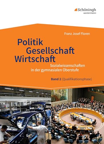 Sozialwissenschaften in der gymnasialen Oberstufe: Politik - Gesellschaft - Wirtschaft, Band 2 Neubearbeitung 2015 für Sozialwissenschaften in der ... Qualifikationsphase der gymnasialen Oberstufe