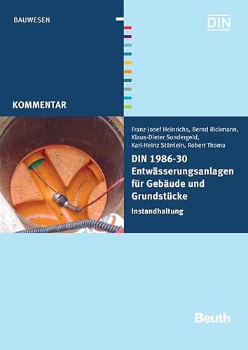 DIN 1986-30 Entwässerungsanlagen für Gebäude und Grundstücke: Instandhaltung (DIN Media Kommentar) von Beuth Verlag