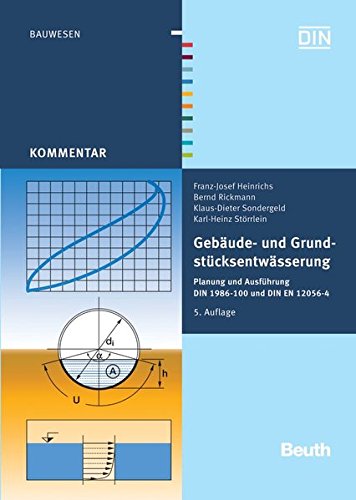 Gebäude- und Grundstücksentwässerung: Planung und Ausführung DIN 1986-100 und DIN EN 12056-4 (Beuth Kommentar) von Beuth