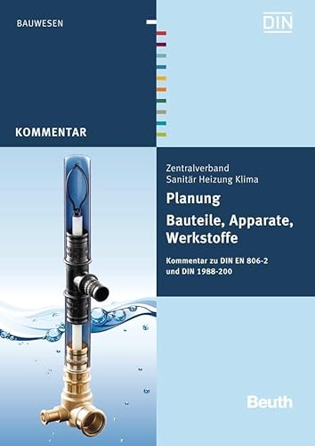 Planung - Bauteile, Apparate, Werkstoffe: Kommentar zu DIN EN 806-2 und DIN 1988-200 (DIN Media Kommentar)