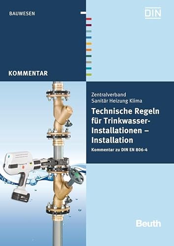 Technische Regeln für Trinkwasser-Installationen: Installation Kommentar zu DIN EN 806-4 (Beuth Kommentar) von Beuth Verlag