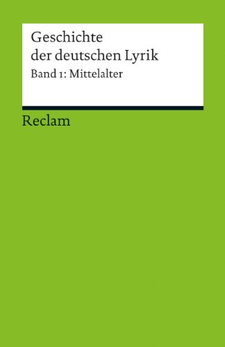 Geschichte der deutschen Lyrik: Band 1: Mittelalter: Holznagel, Franz-Josef – Deutsch-Lektüre, Deutsche Klassiker der Literatur (Reclams Universal-Bibliothek) von Reclam, Philipp, jun. GmbH, Verlag