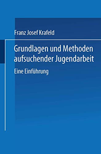 Grundlagen und Methoden aufsuchender Jugendarbeit: Eine Einführung von VS Verlag für Sozialwissenschaften