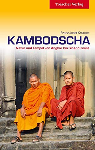 TRESCHER Reiseführer Kambodscha: Natur und Tempel von Angkor bis Sihanoukville von Trescher Verlag