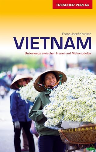 TRESCHER Reiseführer Vietnam: Mit Hanoi, Hue und Saigon von Trescher Verlag