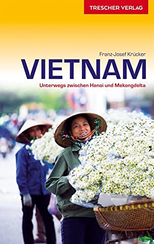 TRESCHER Reiseführer Vietnam: Mit Hanoi, Hue und Saigon von Trescher Reiseführer