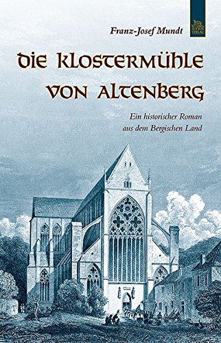 Die Klostermühle von Altenberg: Ein historischer Roman aus dem Bergischen Land (Sutton Roman)