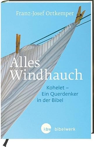 Alles Windhauch: Kohelet - ein Querdenker in der Bibel von Katholisches Bibelwerk