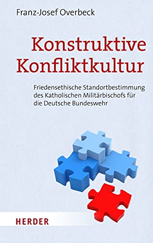 Konstruktive Konfliktkultur: Friedensethische Standortbestimmung des Katholischen Militärbischofs für die Deutsche Bundeswehr