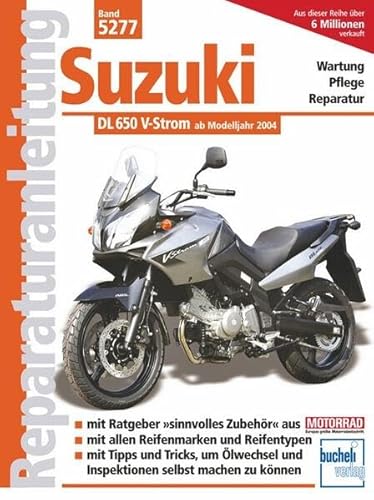 Suzuki DL 650 V-Strom ab Modelljahr 2004: Wartung, Pflege, Reparatur. Mit und ohne ABS von Bucheli Verlags AG