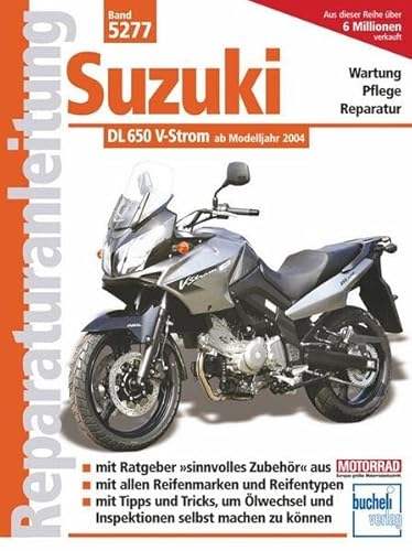 Suzuki DL 650 V-Strom ab Modelljahr 2004: Wartung, Pflege, Reparatur. Mit und ohne ABS Suzuki DL 650 V-Strom ab Modelljahr 2004: Wartung, Pflege, Reparatur. Mit und ohne ABS