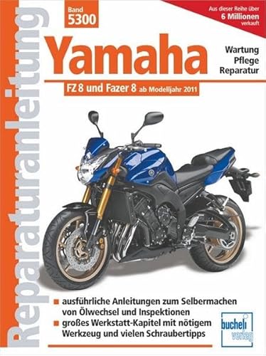 Yamaha FZ 8 und Fazer 8 ab Modelljahr 2010: mit und ohne ABS ab Modelljahr 2011 (Reparaturanleitungen) von Bucheli Verlags AG