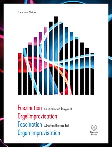 Faszination Orgelimprovisation / Fascination Organ Improvisation. Ein Studien- und Übungsbuch / A Study and Practice Book. Buch
