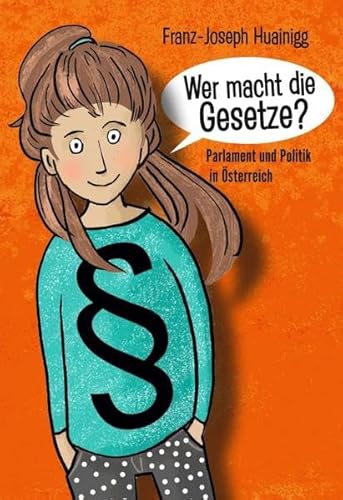 Wer macht die Gesetze?: Parlament und Politik in Österreich