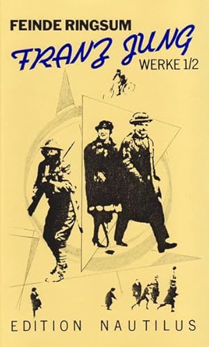 Feinde Ringsum. Prosa und Aufsätze 1912 bis 1963. Werke Bd 1, Tl 2