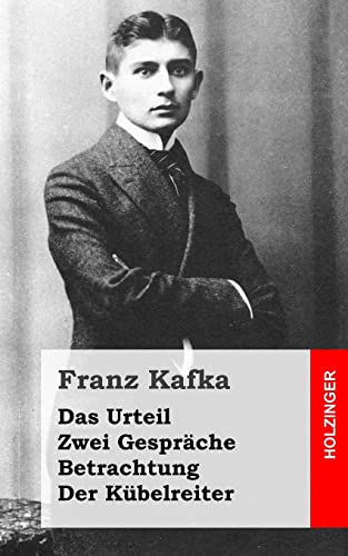 Das Urteil / Zwei Gespräche / Betrachtung / Der Kübelreiter