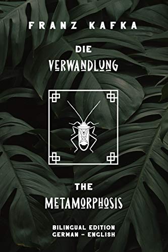 Die Verwandlung / The Metamorphosis: Bilingual Edition German - English | Side By Side Translation | Parallel Text Novel For Advanced Language Learning | Learn German With Stories