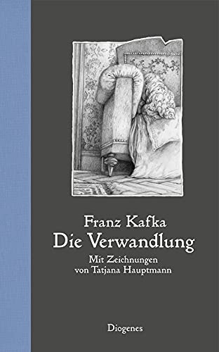 Die Verwandlung: Mit Zeichnungen von Tatjana Hauptmann (Kunst) von Diogenes Verlag AG
