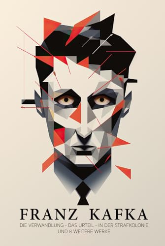 Kafka – illustrierte Sammlung – Buch 1: Die Verwandlung, Das Urteil, In der Strafkolonie & 8 weitere gesammelte Werke in einem Buch | Franz Kafka Collection von Independently published