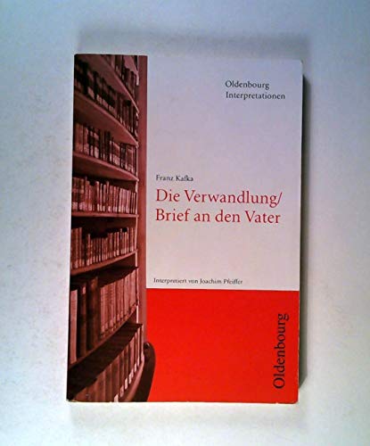 Oldenbourg Interpretationen: Die Verwandlung / Brief an den Vater - Band 91