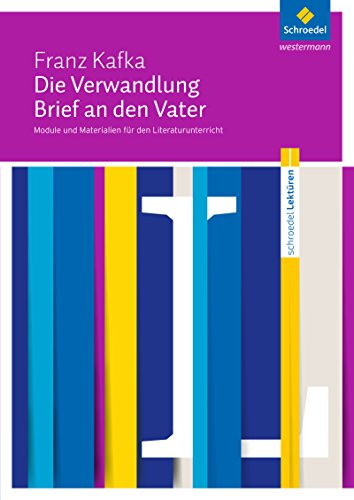 Schroedel Lektüren: Franz Kafka: Die Verwandlung / Brief an den Vater Module und Materialien für den Literaturunterricht