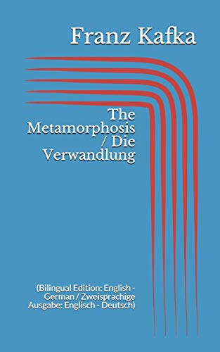 The Metamorphosis / Die Verwandlung (Bilingual Edition: English - German / Zweisprachige Ausgabe: Englisch - Deutsch)