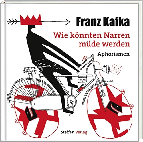 Wie könnten Narren müde werden: Aphorismen (Literarische Lebensweisheiten) Wie könnten Narren müde werden: Aphorismen (Literarische Lebensweisheiten) von Steffen Verlag