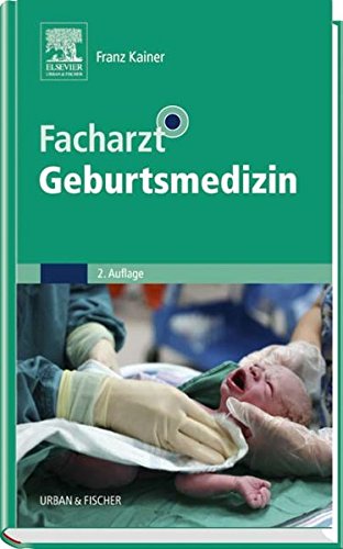 Facharzt Geburtsmedizin (Facharztwissen) von Urban & Fischer Verlag/Elsevier GmbH