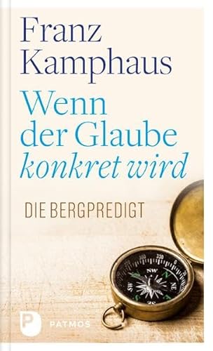 Wenn der Glaube konkret wird: Die Bergpredigt Wenn der Glaube konkret wird: Die Bergpredigt