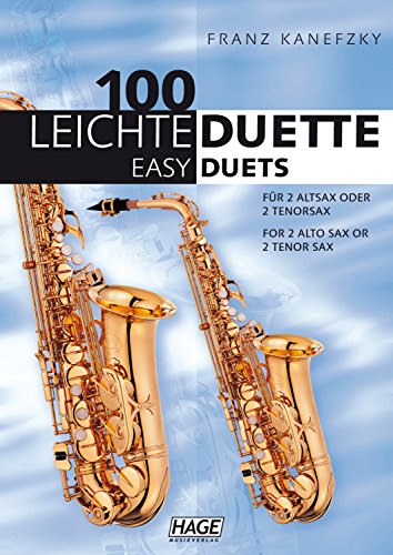100 leichte Duette für 2 Saxophone: Notenbuch für 2 Altsax oder 2 Tenorsax von Hage Musikverlag