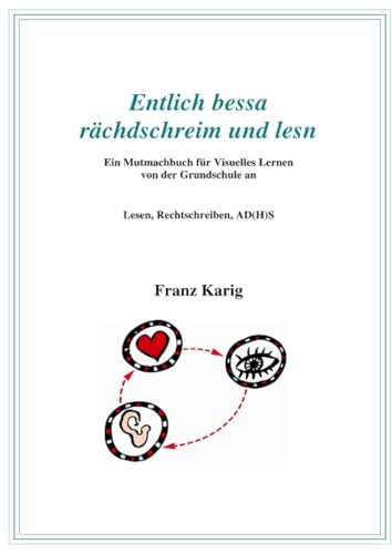 Handbuch "Entlich bessa rächdschreim und lesn": Kleines Handbuch für Visuelles Lernen von der Grundschule an