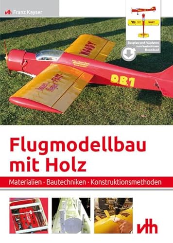 Flugmodellbau mit Holz: Materialien · Bautechniken · Konstruktionsmethoden: Materialien · Bautechniken · Konstruktionsmethoden. Bauplan und Fräsdaten auf CD von vth